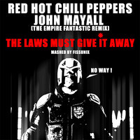 The Laws must give it away (John Mayall vs RHCP Mashup) – By Fissunix