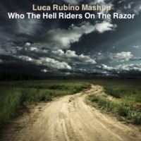 Who the Hell Riders on the Razor – (Prodigy vs The Doors vs Madison Avenue) – By Luca Rubino