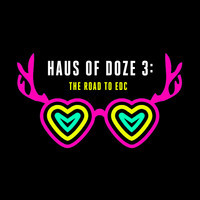 Haus Of Doze 3: The Road To EDC – By The Jane Doze