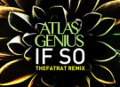 Atlas Genius - If So (Remix) - By TheFatRat