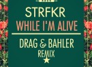 STRFKR – While I’m Alive (DRAG & BAHLER Remix)