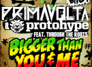 Protohype & Prima Volta – Bigger Than You and Me ft. Through The Roots